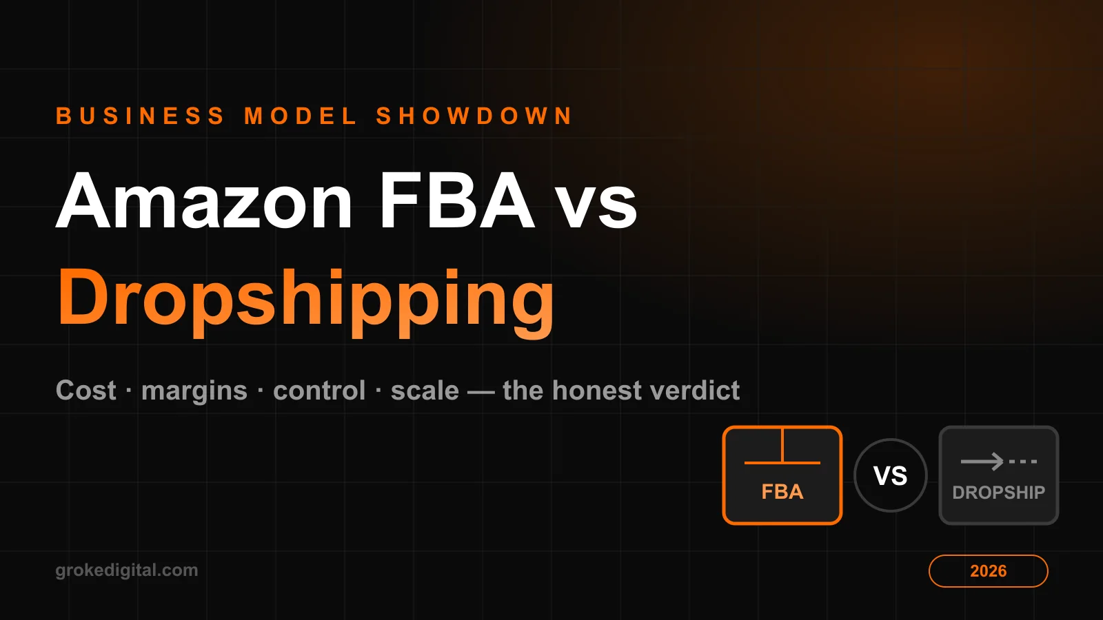 Amazon FBA vs dropshipping 2026 — which business model wins