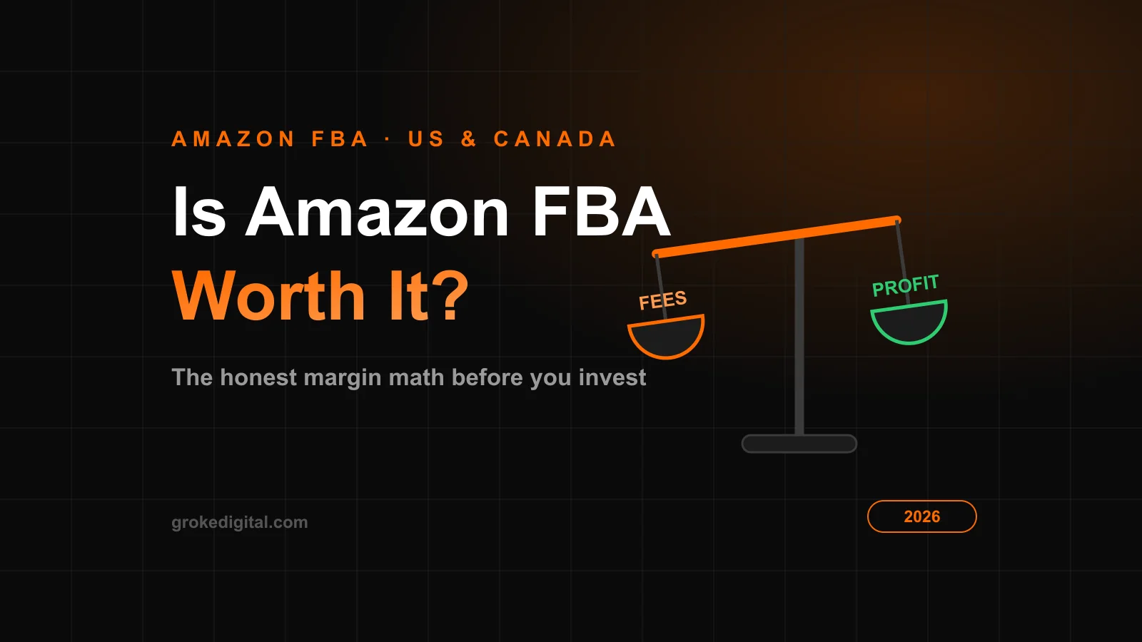 Is Amazon FBA worth it in 2026 — profit scale weighing fees against margin for US and Canadian sellers